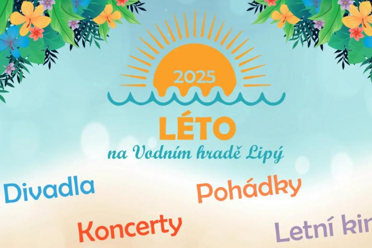 Kultura Česká Lípa zve na letošní Léto na Vodním hradě Lipý Kultura Česká Lípa zve na letošní Léto na Vodním hradě Lipý