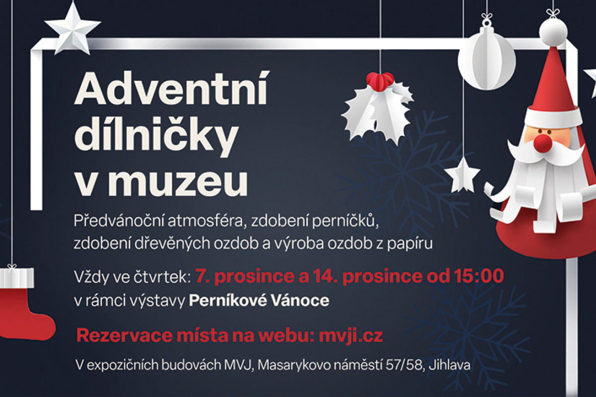 Muzeum Vysočiny Jihlava: Adventní dílničky pro veřejnost Muzeum Vysočiny Jihlava: Adventní dílničky pro veřejnost